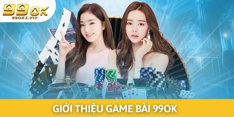 Game bài 99ok mang lại nhiều trải nghiệm thú vị
