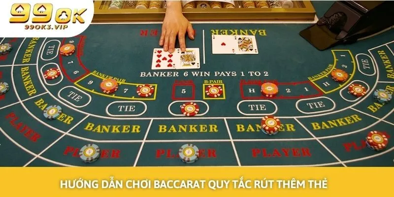 Hướng dẫn chơi baccarat nắm rõ quy tắc rút thêm thẻ Hướng dẫn chơi baccarat nắm rõ quy tắc rút thêm thẻ