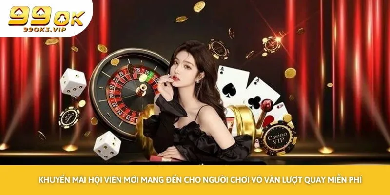 Khuyến mãi hội viên mới mang đến cho người chơi vô vàn lượt quay miễn phí