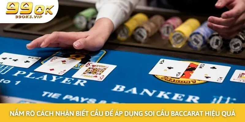 Nắm rõ cách nhận biết cầu để áp dụng kinh nghiệm soi cầu baccarat Nắm rõ cách nhận biết cầu để áp dụng kinh nghiệm soi cầu baccarat
