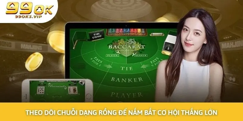 Theo dõi chuỗi dạng rồng để nắm bắt cơ hội thắng lớn Theo dõi chuỗi dạng rồng để nắm bắt cơ hội thắng lớn
