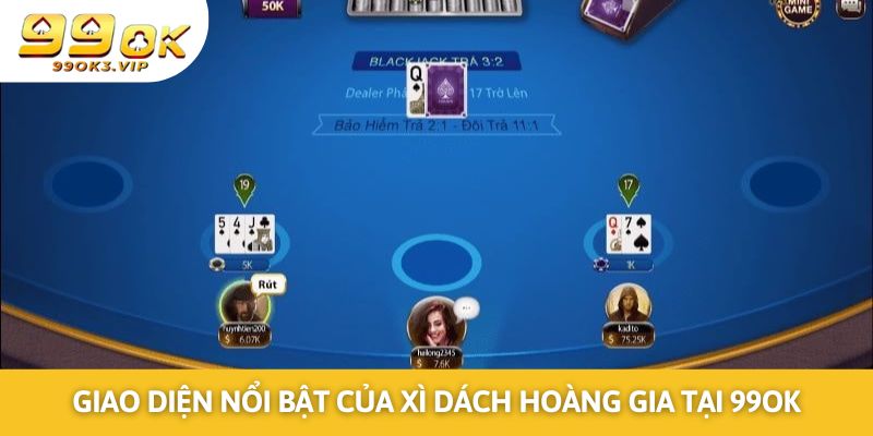 Giao diện nổi bật của xì dách hoàng gia tại 99OK